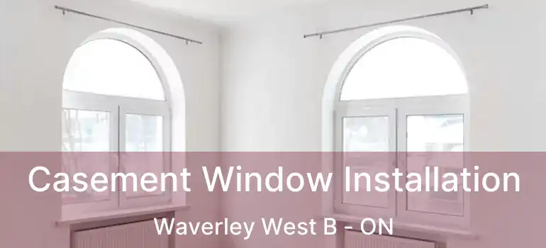  Casement Window Installation Waverley West B - ON