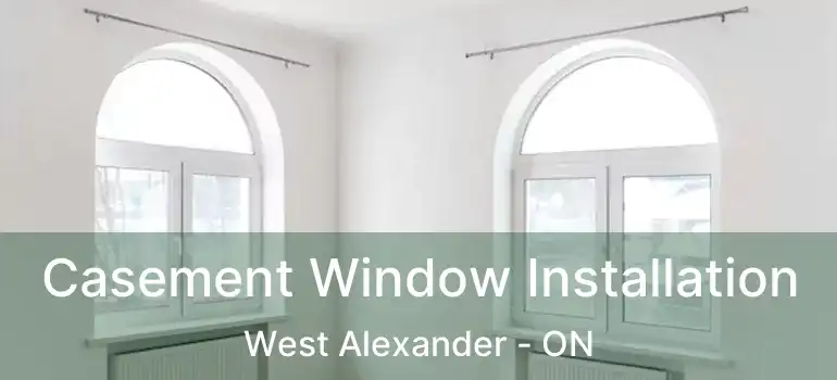  Casement Window Installation West Alexander - ON