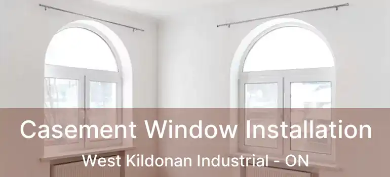  Casement Window Installation West Kildonan Industrial - ON