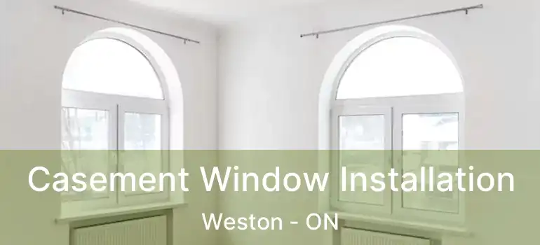  Casement Window Installation Weston - ON