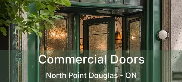  Commercial Doors North Point Douglas - ON