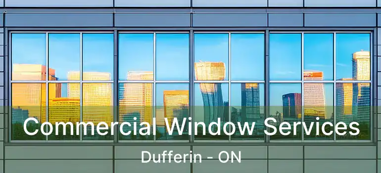  Commercial Window Services Dufferin - ON