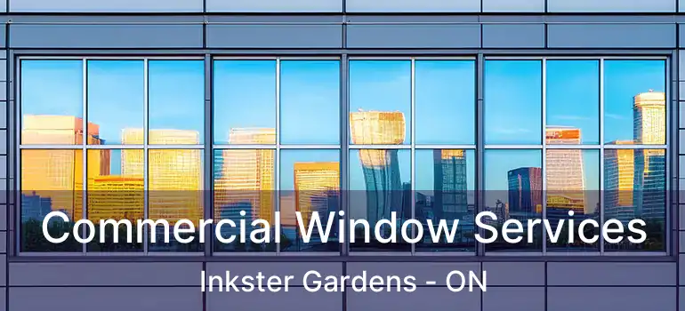  Commercial Window Services Inkster Gardens - ON