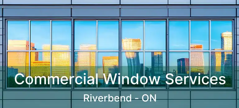  Commercial Window Services Riverbend - ON