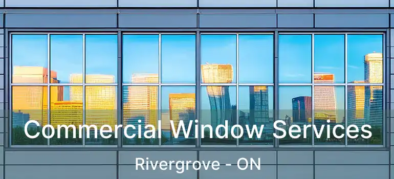  Commercial Window Services Rivergrove - ON