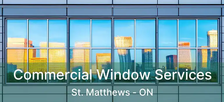  Commercial Window Services St. Matthews - ON