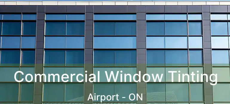  Commercial Window Tinting Airport - ON