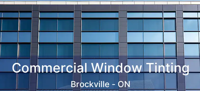  Commercial Window Tinting Brockville - ON