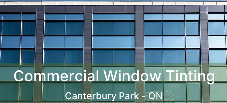 Commercial Window Tinting Canterbury Park - ON