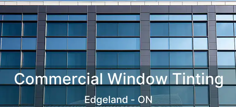  Commercial Window Tinting Edgeland - ON