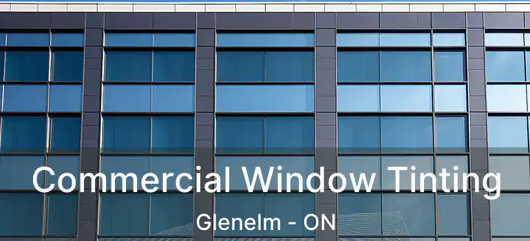  Commercial Window Tinting Glenelm - ON