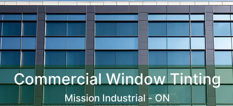  Commercial Window Tinting Mission Industrial - ON