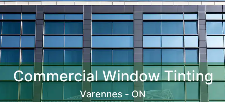  Commercial Window Tinting Varennes - ON
