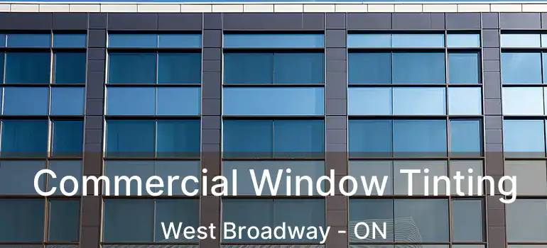  Commercial Window Tinting West Broadway - ON