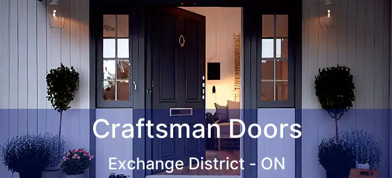  Craftsman Doors Exchange District - ON