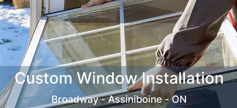  Custom Window Installation Broadway - Assiniboine - ON