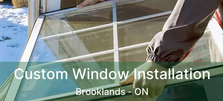  Custom Window Installation Brooklands - ON