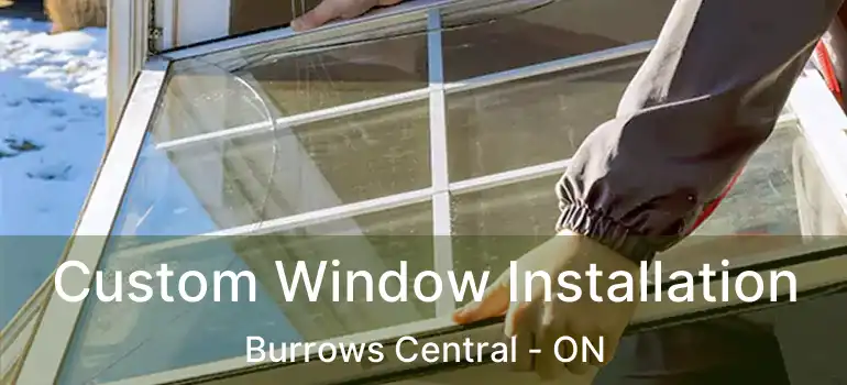  Custom Window Installation Burrows Central - ON