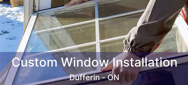  Custom Window Installation Dufferin - ON