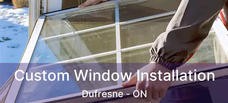  Custom Window Installation Dufresne - ON