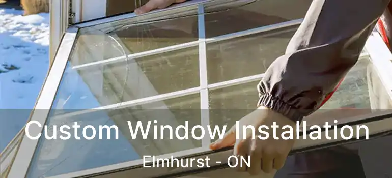  Custom Window Installation Elmhurst - ON