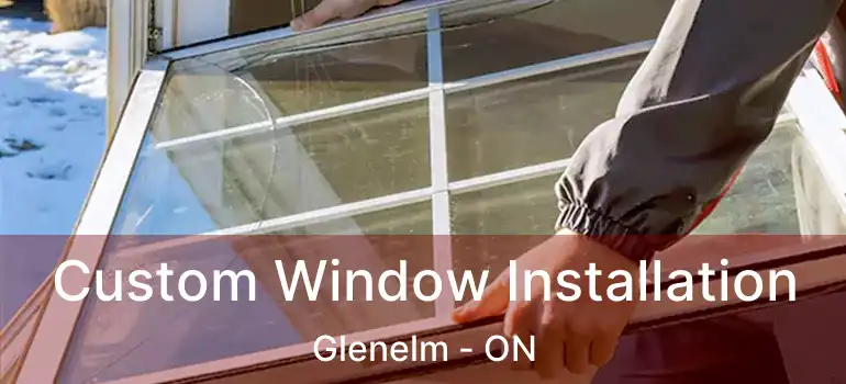  Custom Window Installation Glenelm - ON