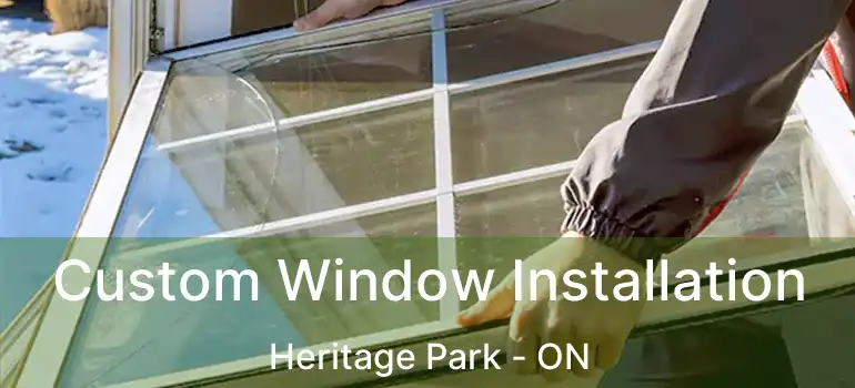  Custom Window Installation Heritage Park - ON
