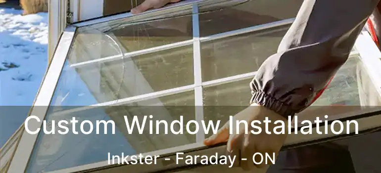  Custom Window Installation Inkster - Faraday - ON