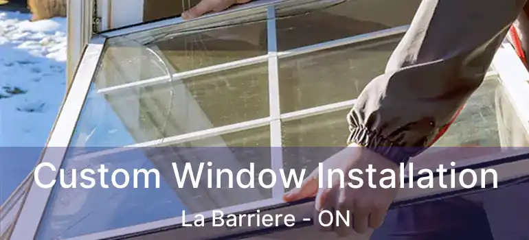  Custom Window Installation La Barriere - ON