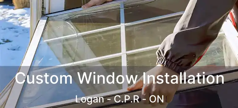  Custom Window Installation Logan - C.P.R - ON
