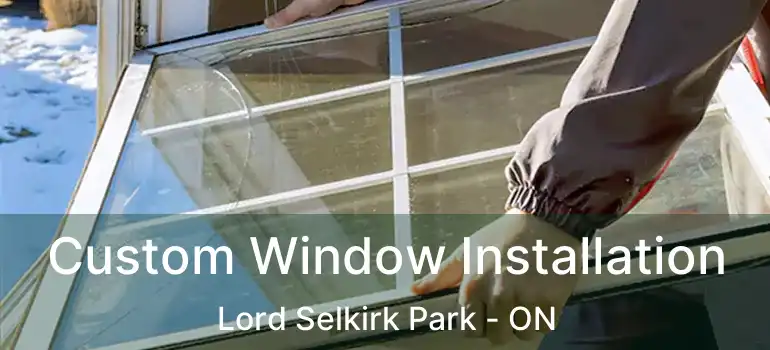  Custom Window Installation Lord Selkirk Park - ON
