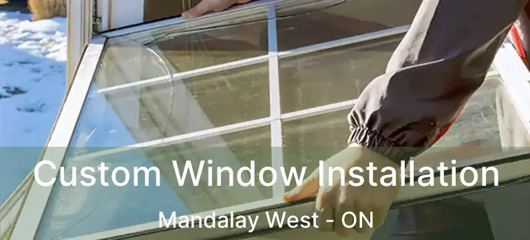  Custom Window Installation Mandalay West - ON