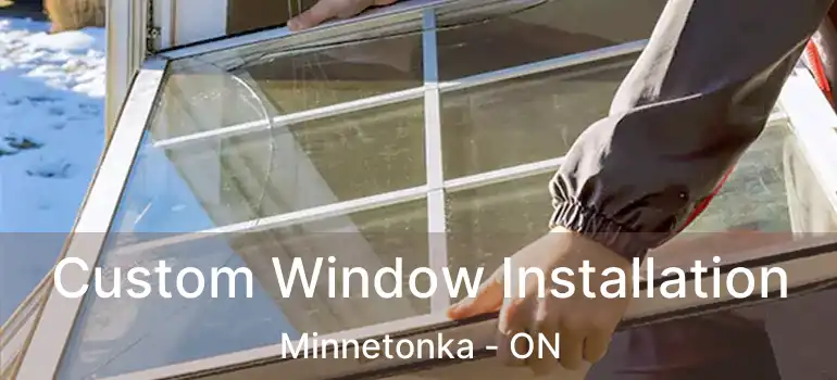  Custom Window Installation Minnetonka - ON