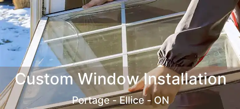  Custom Window Installation Portage - Ellice - ON