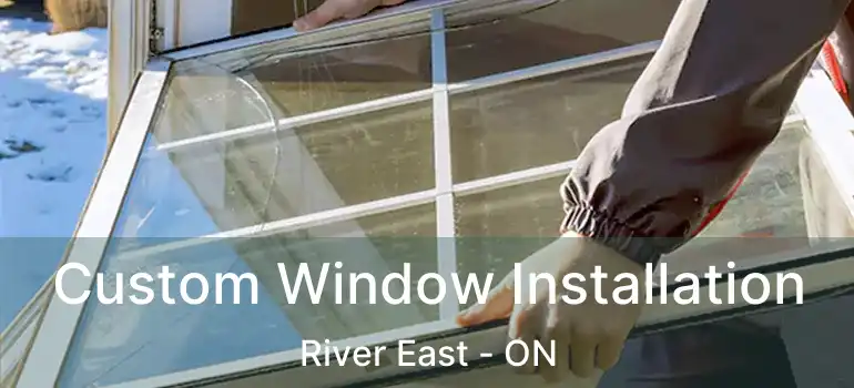  Custom Window Installation River East - ON