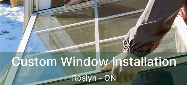  Custom Window Installation Roslyn - ON