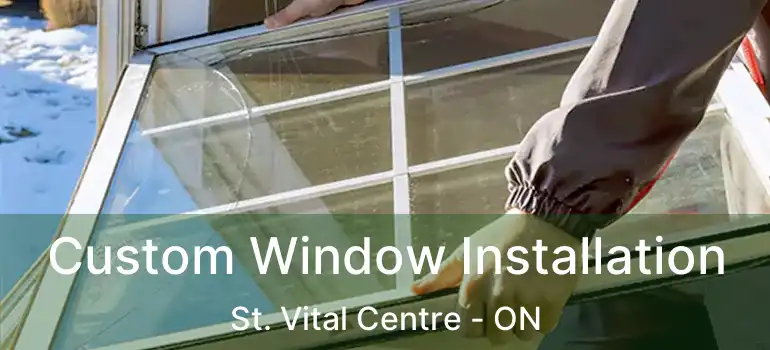  Custom Window Installation St. Vital Centre - ON