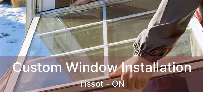  Custom Window Installation Tissot - ON