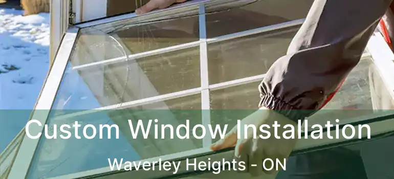  Custom Window Installation Waverley Heights - ON