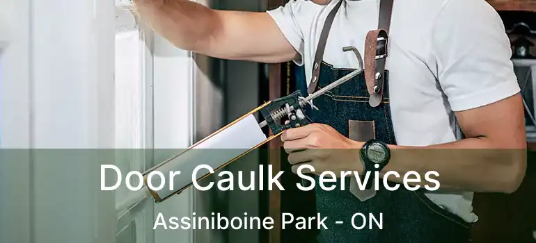  Door Caulk Services Assiniboine Park - ON