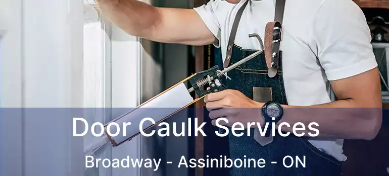  Door Caulk Services Broadway - Assiniboine - ON