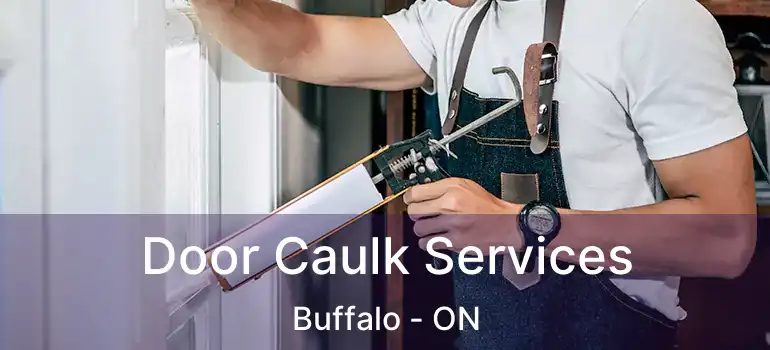  Door Caulk Services Buffalo - ON