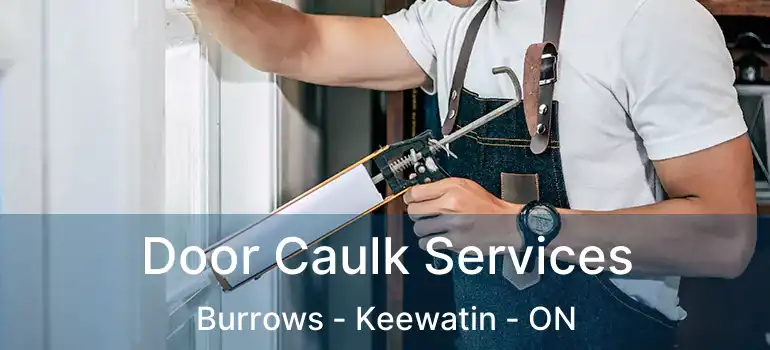  Door Caulk Services Burrows - Keewatin - ON