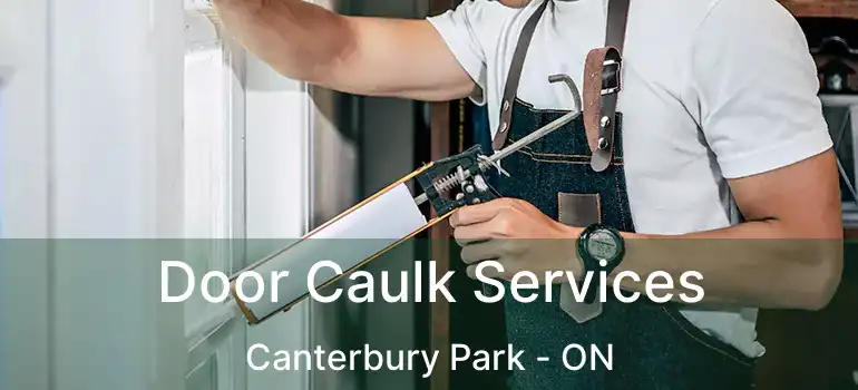  Door Caulk Services Canterbury Park - ON
