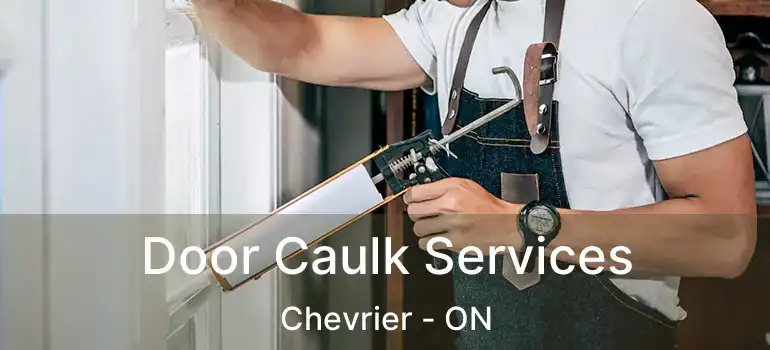  Door Caulk Services Chevrier - ON