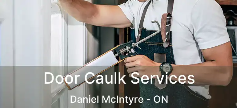  Door Caulk Services Daniel McIntyre - ON