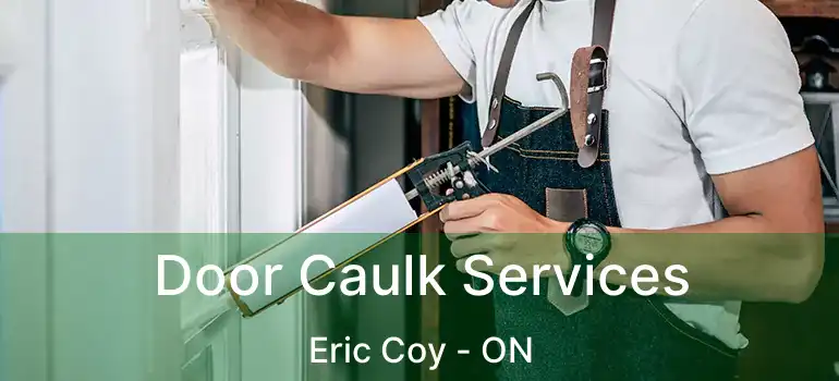  Door Caulk Services Eric Coy - ON