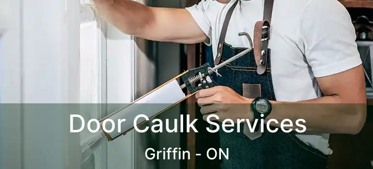  Door Caulk Services Griffin - ON