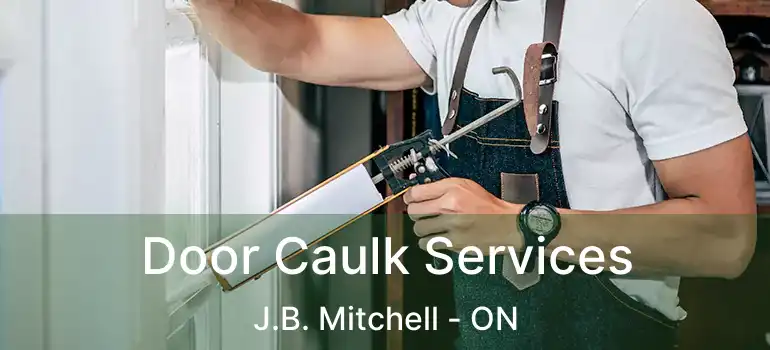  Door Caulk Services J.B. Mitchell - ON