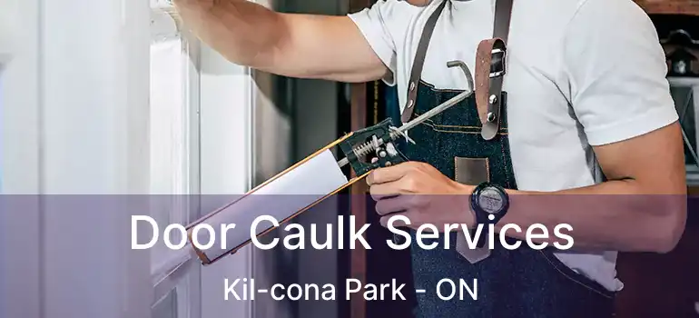  Door Caulk Services Kil-cona Park - ON